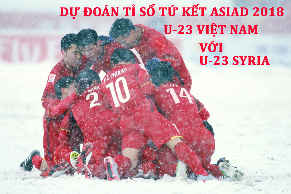 Dự Đoán Tỉ Số Kết Quả Trận Tứ Kết ASIAD 2018 Việt Nam - Syria